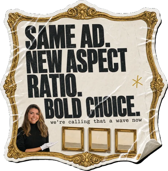 A framed-canvas sticker reading SAME AD. NEW ASPECT RATIO. BOLD CHOICE., with Rosie Arrowsmith as a gallery curator beside three identical canvases.